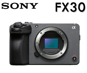 【新博攝影】Sony Cinema Line FX30B單機身 可交換鏡頭式高畫質攝影機 (4K 120P；台灣公司貨)ILME-FX30B~~新上市 ~~(無提把)註冊再送FZ100原廠電池編輯