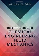 INTRODUCTION TO CHEMICAL ENGINEERING FLUID MECHANICS  DEEN 2016 Cambridge