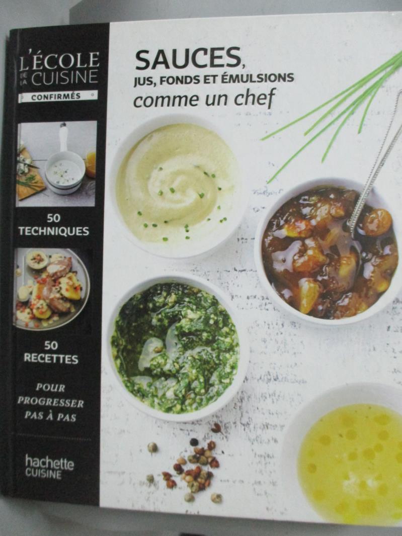 【書寶二手書T1／餐飲_XDP】Sauces, jus, fonds et ?mulsions: Comme un chef