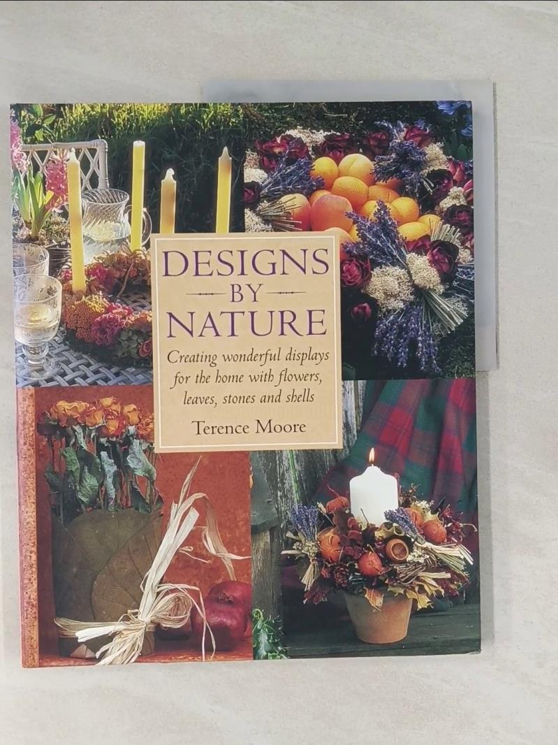 【書寶二手書T7／設計 UOU】Designs by Nature : Creating Wonderful Displays of Flowers, Leaves, Stones, and Shells for the Home Moore, Terence