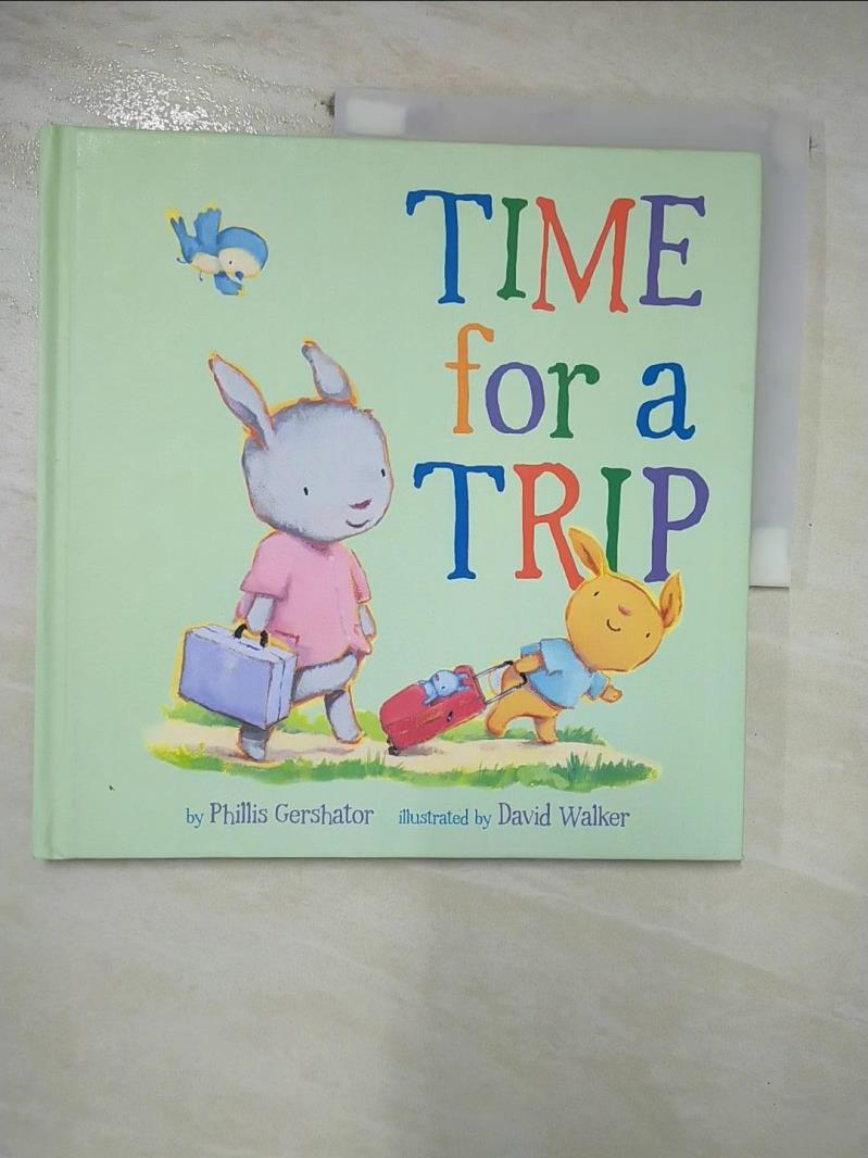 【書寶二手書T6／少年童書 E4A】Time for a Trip Gershator, Phillis/ Walker, David (ILT)