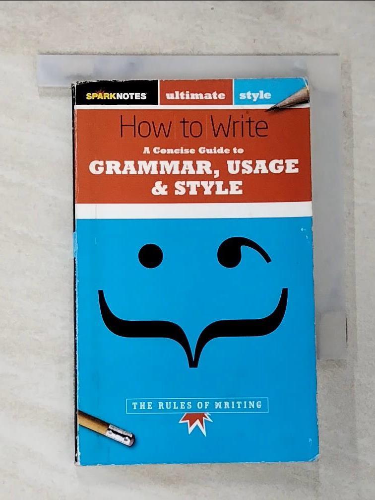 【書寶二手書T9／語言學習 BSX】How to Write: Grammar, Usage & Style Chastain, Emma