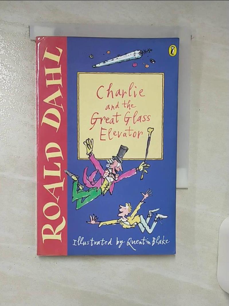 【書寶二手書T1／兒童文學 ARK】Charlie and the Great Glass Elevator Dahl, Roald