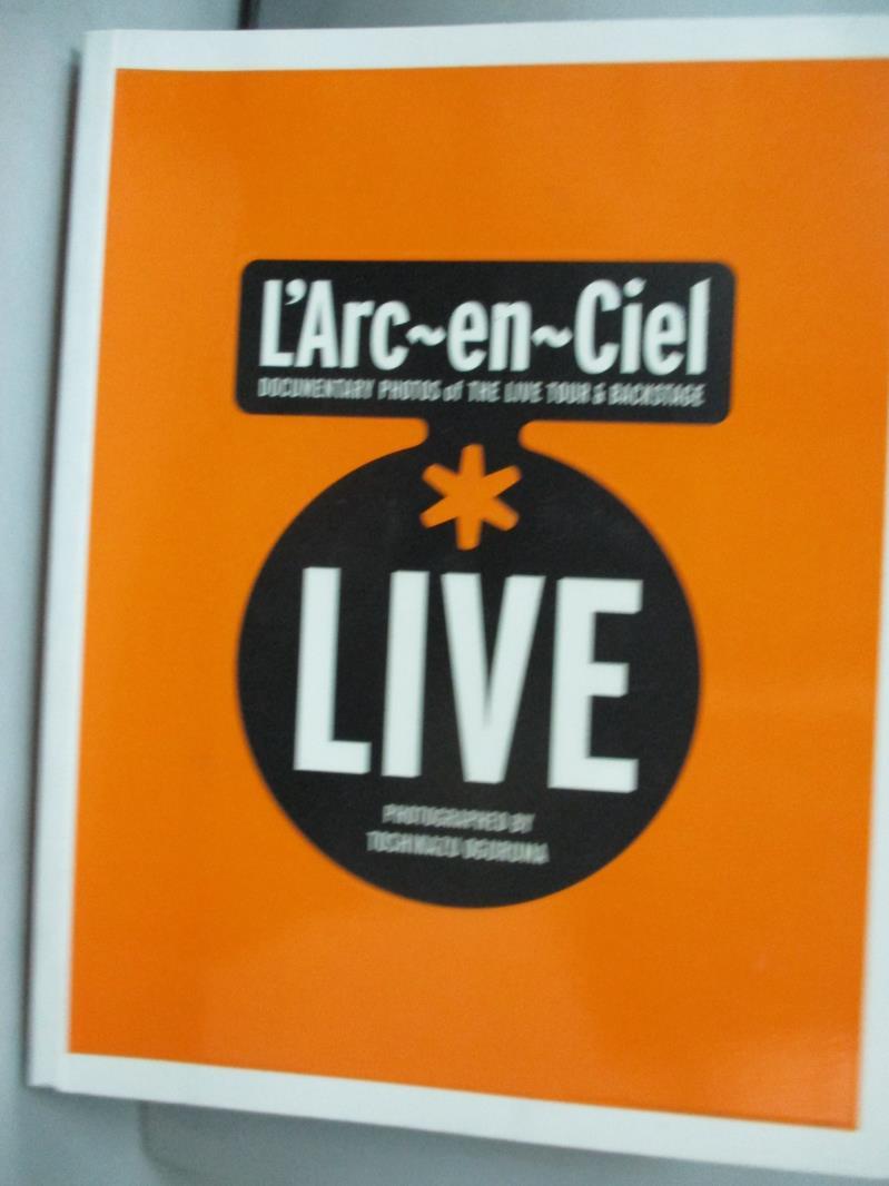 【書寶二手書T7／寫真集_GCY】L’Arc?en?Ciel*LIVE─DOCUMENTARY PHOTOS of TH