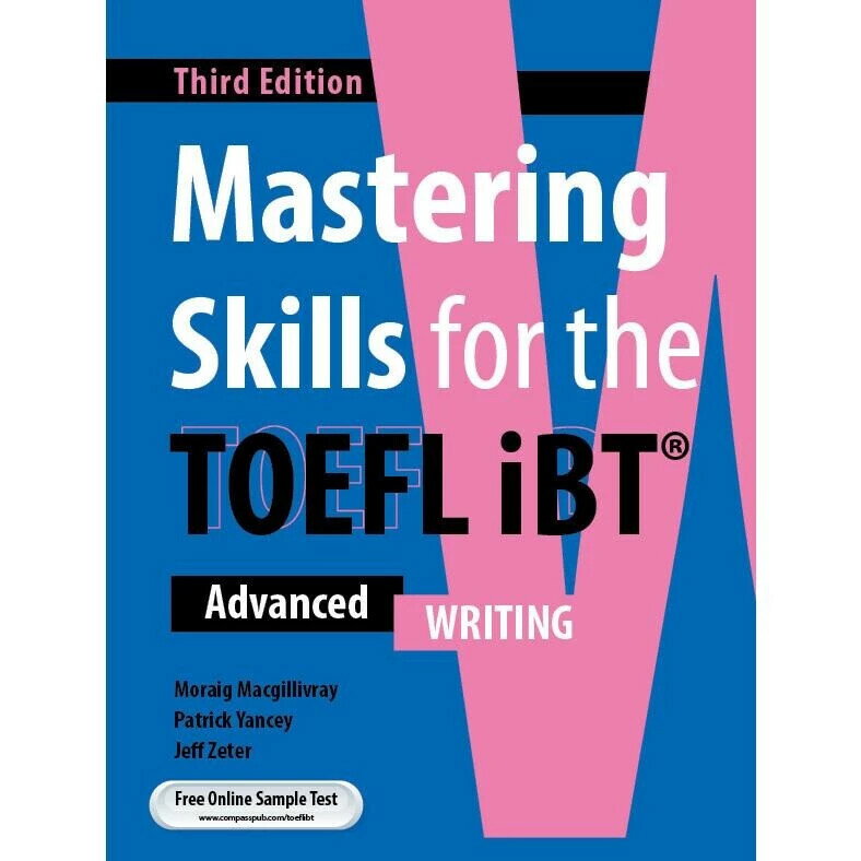 Mastering Skills for the TOEFL iBT 3/e (Advanced)(Writing) (3版) Paul Edmunds, Nancie McKinnon, Jeff Zeter 2023 Compass Publishing