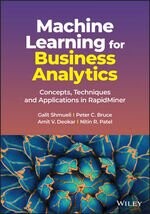 MACHINE LEARNING FOR BUSINESS ANALYTICS: CONCEPTS TECHNIQUES AND APPLICATIONS IN