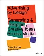 ADVERTISING BY DESIGN - GENERATING AND DESIGNING CREATIVE IDEAS ACROSS MEDIA, 4TH EDITION 4/e LANDA 2021 John Wiley