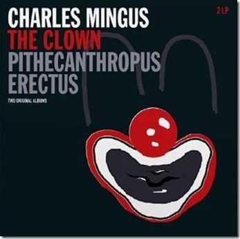 【停看聽音響唱片】【黑膠LP】Charles Mingus – The Clown / Pithecanthropus Erectus （2LP）