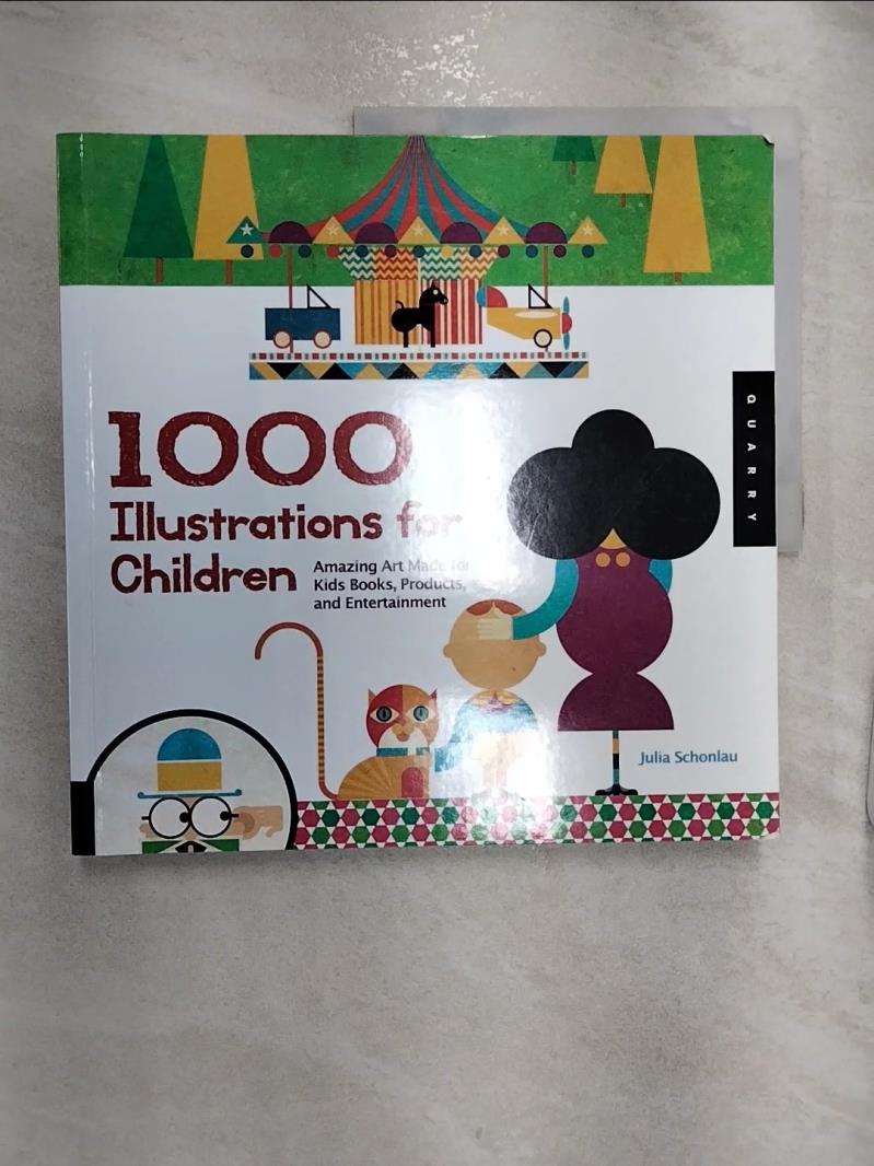 【書寶二手書T9／設計 R2P】1,000 Illustrations for Children: Amazing Art Made for Kids Books, Products, and Entertainment Schonlau, Julia