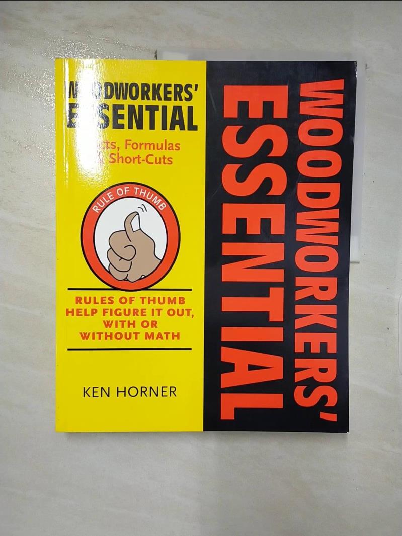 【書寶二手書T6／美工 JCO】Woodworkers’ Essential Facts, Formulas & Short-Cuts: Figure It Out, With or Without Math Horner, Ken