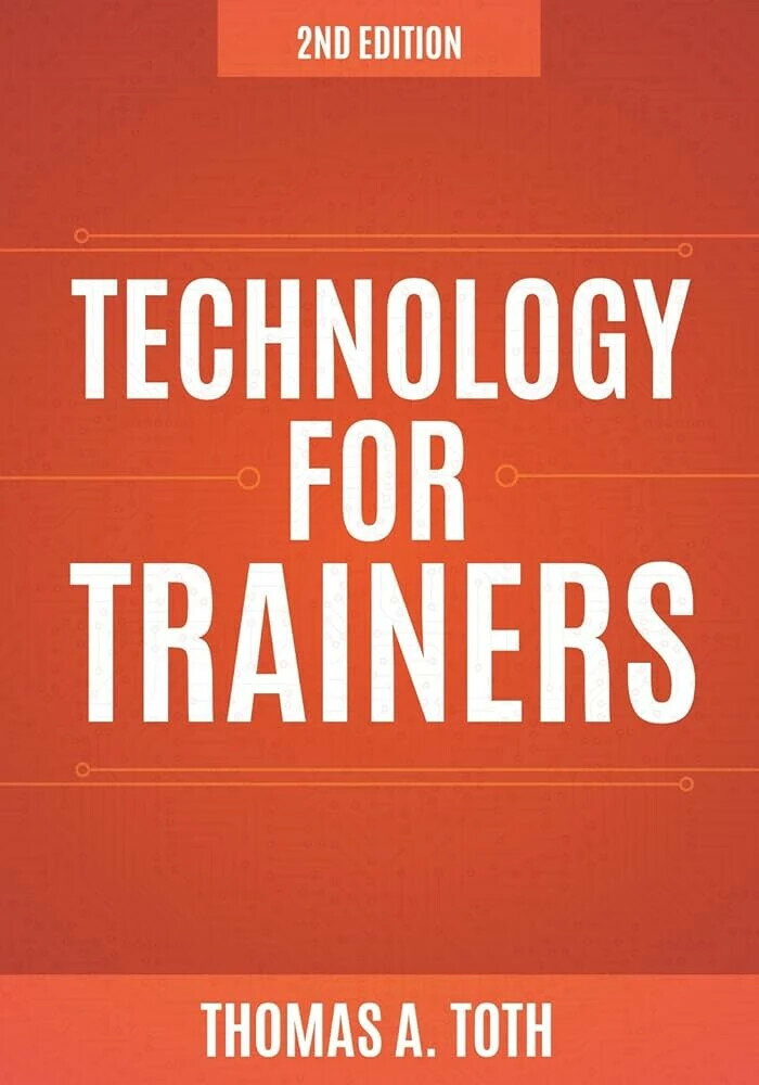 Technology for Trainers (2版) Thomas A. Toth 2015 Cengage