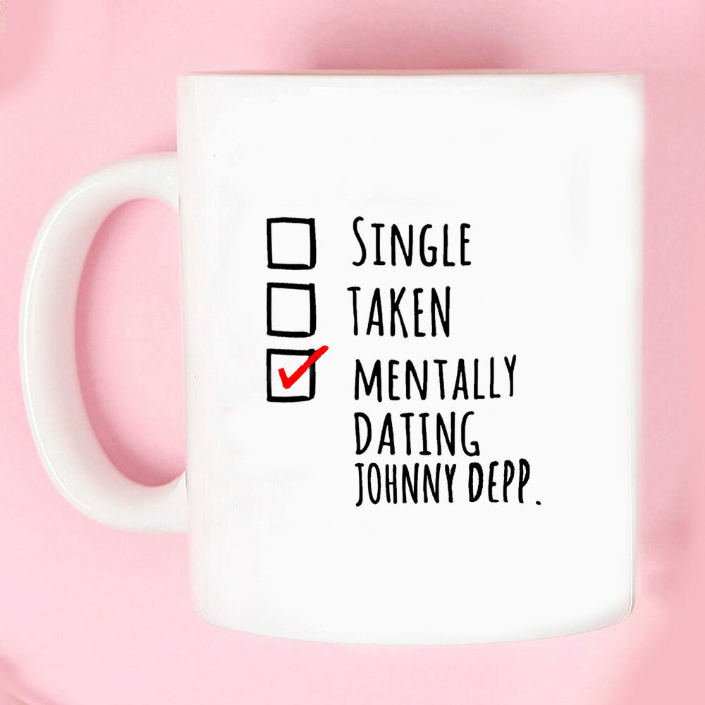 single taken mentally dating johnny depp mug 簡約陶瓷馬克杯