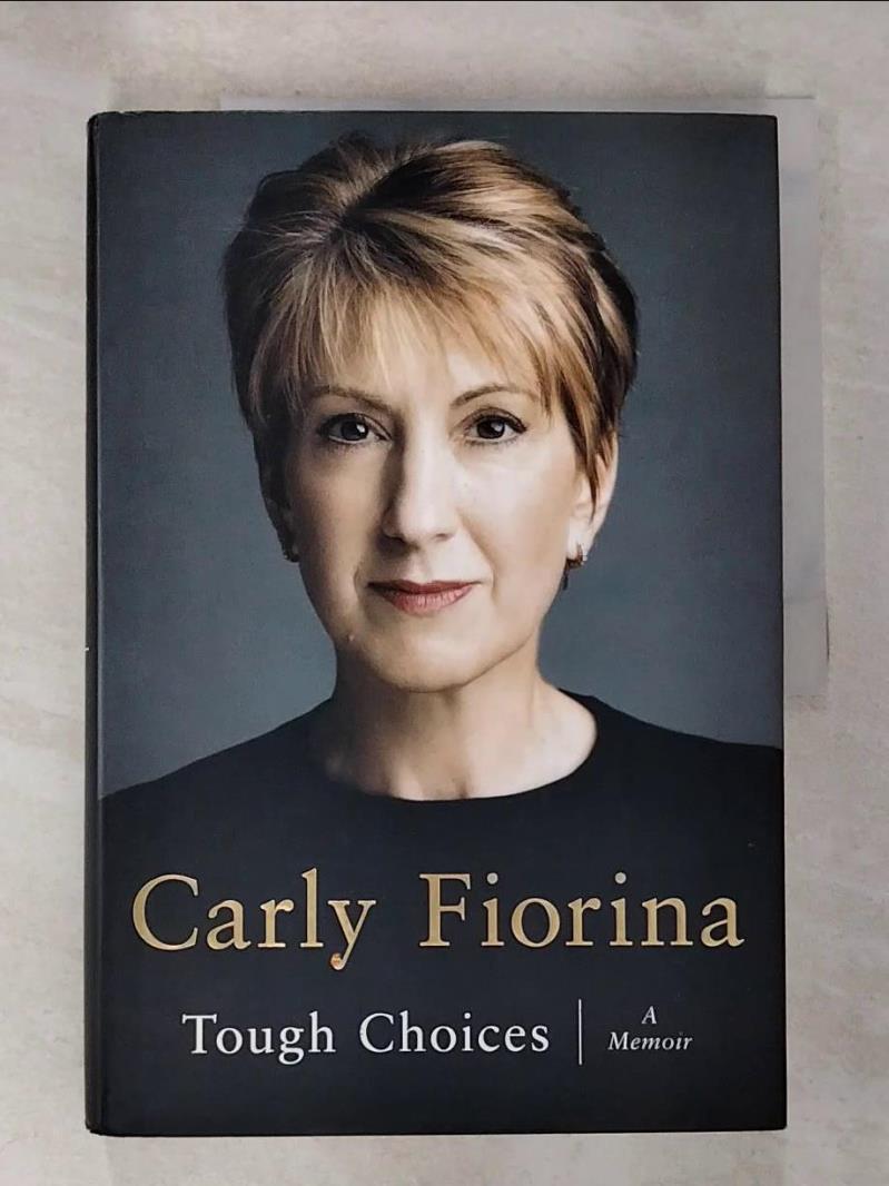 【書寶二手書T2／傳記 EAV】Tough Choices: A Memoir Fiorina, Carly, 卡莉．菲奧莉娜