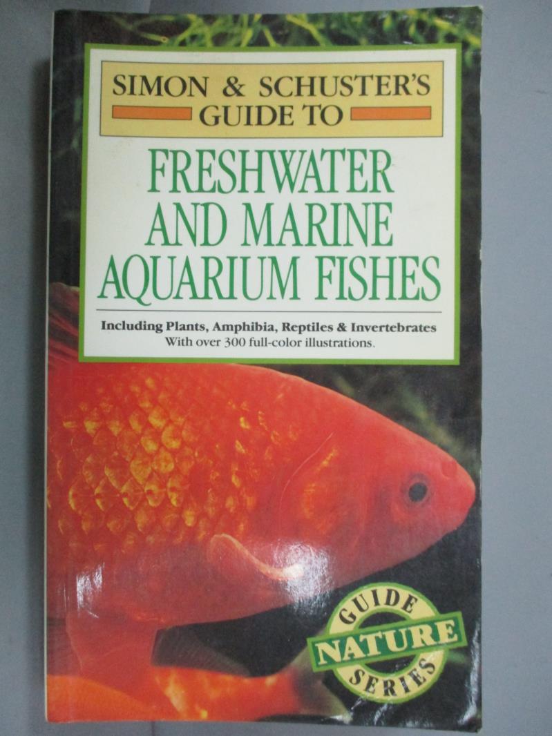 【書寶二手書T1／原文小說_HAS】Simon and Schuster’s Guide to Freshwater and Marine Aquarium Fishes_Bianchini, Francesco (EDT)/ Mondadori (EDT)/ Mazza, Giuseppe (EDT)/ Oliver, Mich