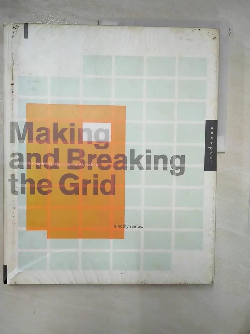 【書寶二手書T7／設計 KW2】Making and breaking the grid : a graphic design layout workshop written, compiled, and designed by Timothy Samara.