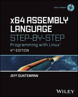 X64 ASSEMBLY LANGUAGE STEP-BY-STEP: PROGRAMMING WITH LINUX 4TH EDITION (1版) DUNTEMANN 2023 John Wiley