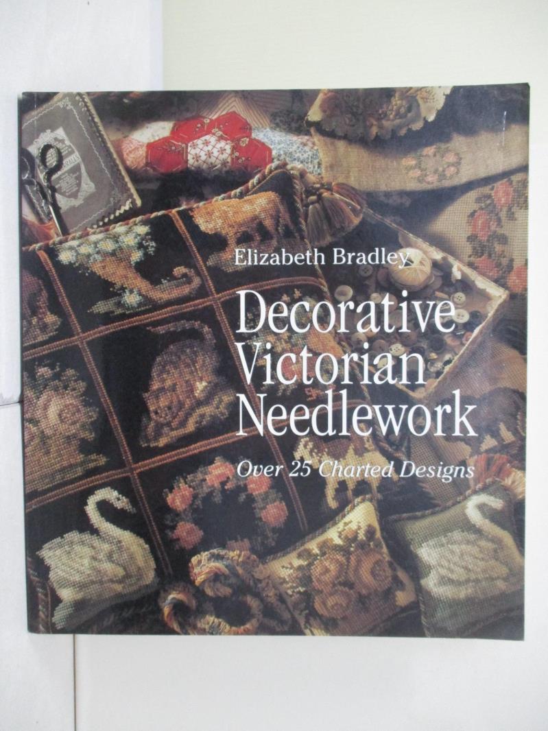 【書寶二手書T1／美工_ZU9】Decorative Victorian Needlework [Paperback]_Bradley, Elizabeth / Hill, Tim (PHT) / Hill, Zoe (ILT)
