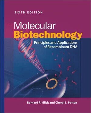 Molecular Biotechnology: Principles and Applications of Recombinant DNA (ASM Books) (6版) Bernard R. Glick 2022 John Wiley