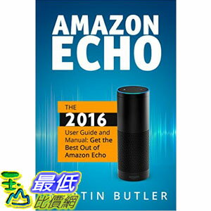 <br/><br/>  [美國直購] Amazon Echo: The 2016 User Guide And Manual: Get The Best Out Of Amazon Echo<br/><br/>